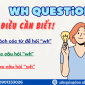 Cấu trúc đặt câu hỏi WH questions
